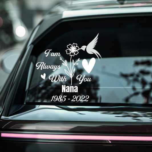 Personalized Memorial Car Decal Sticker | I Am Always With You | Hummingbird Design | Customizable Name and Dates | Multiple Colors Available - Nostalgi Factory