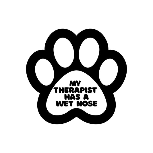 Pet Dog Car Decal | My Therapist Has A Wet Nose Paw Print Design | Vinyl Window Sticker | Multiple Colors Available
