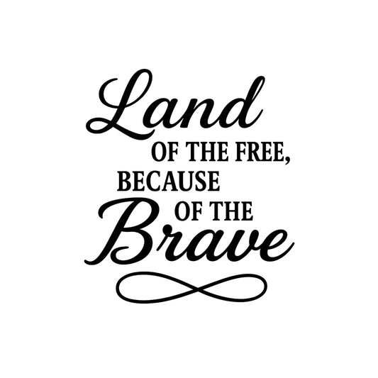 Patriotic Wall Decal | Land of the Free Because of the Brave Quote | Vinyl Wall Art Decor | Available in 5 Colors - Nostalgi Factory