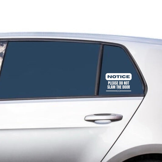 Notice Please Do Not Slam The Door Vinyl Decal Sticker | Car Window Sign | 5 Colors Available - Nostalgi Factory