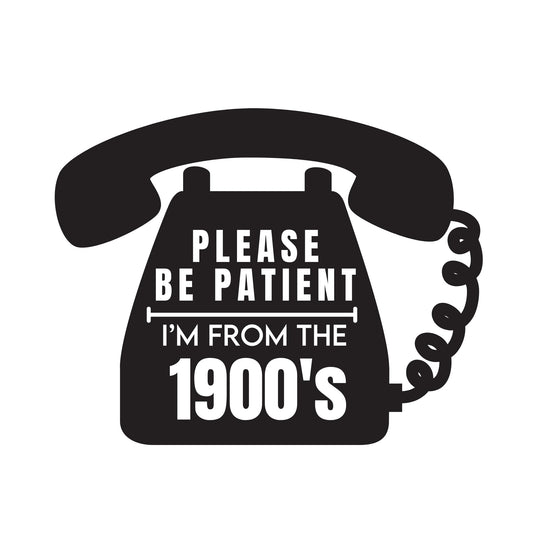 Vintage Rotary Phone Vinyl Decal | Please Be Patient I'm From The 1900's | Permanent Adhesive Sticker | Multiple Colors Available - Nostalgi Factory
