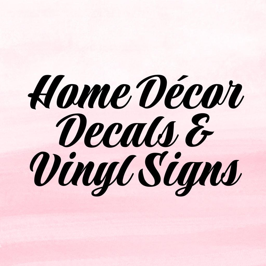 Home Décor Decals & Vinyl Signs