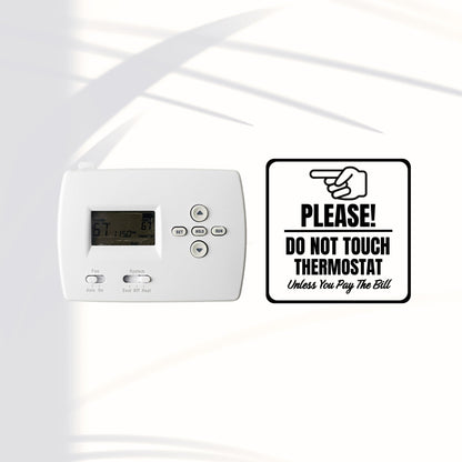 Do Not Touch Thermostat Unless You Pay The Bill Vinyl Decal Sign | 5 Color Options | Different Sizes Available | Wall Permanent Decal Stickers No Background - Nostalgi Factory