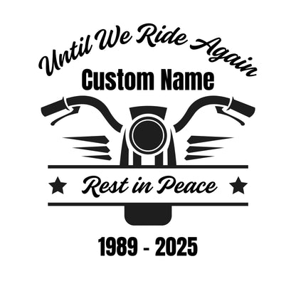 Motorcycle Memorial Vinyl Decal | Until We Ride Again Car Sticker | Customizable | 5 Colors Available - Nostalgi Factory