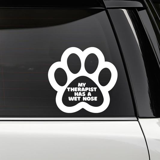 Pet Dog Car Decal | My Therapist Has A Wet Nose Paw Print Design | Vinyl Window Sticker | Multiple Colors Available