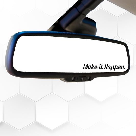 Make it Happen Car Mirror Decal | Vinyl Durable Decal | Various Colors Available | Black, White, Pink, Mint, Red, Yellow, Royal Blue, Grey, Lavender - Nostalgi Factory