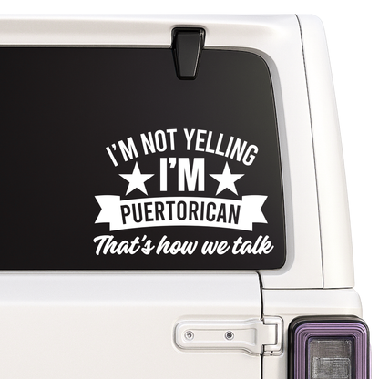 I'm Not Yelling I'm Puertorican - Funny Car Decal