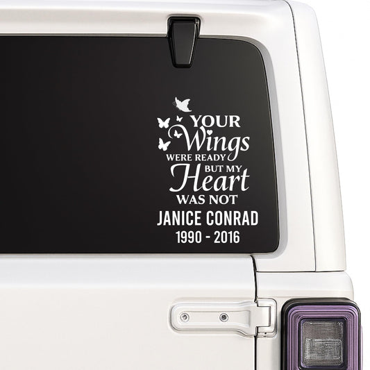Personalized | Your Wings Were Ready But Our Hearts Were Not | Car Decal Memorial | Window Sticker with Butterflies | Custom Name and Dates | 10 Colors Available - Nostalgi Factory