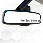 Nostalgi Factory "I Love You Drive Safe" rearview mirror decal in various colors, vinyl car sticker for safety and motivation.