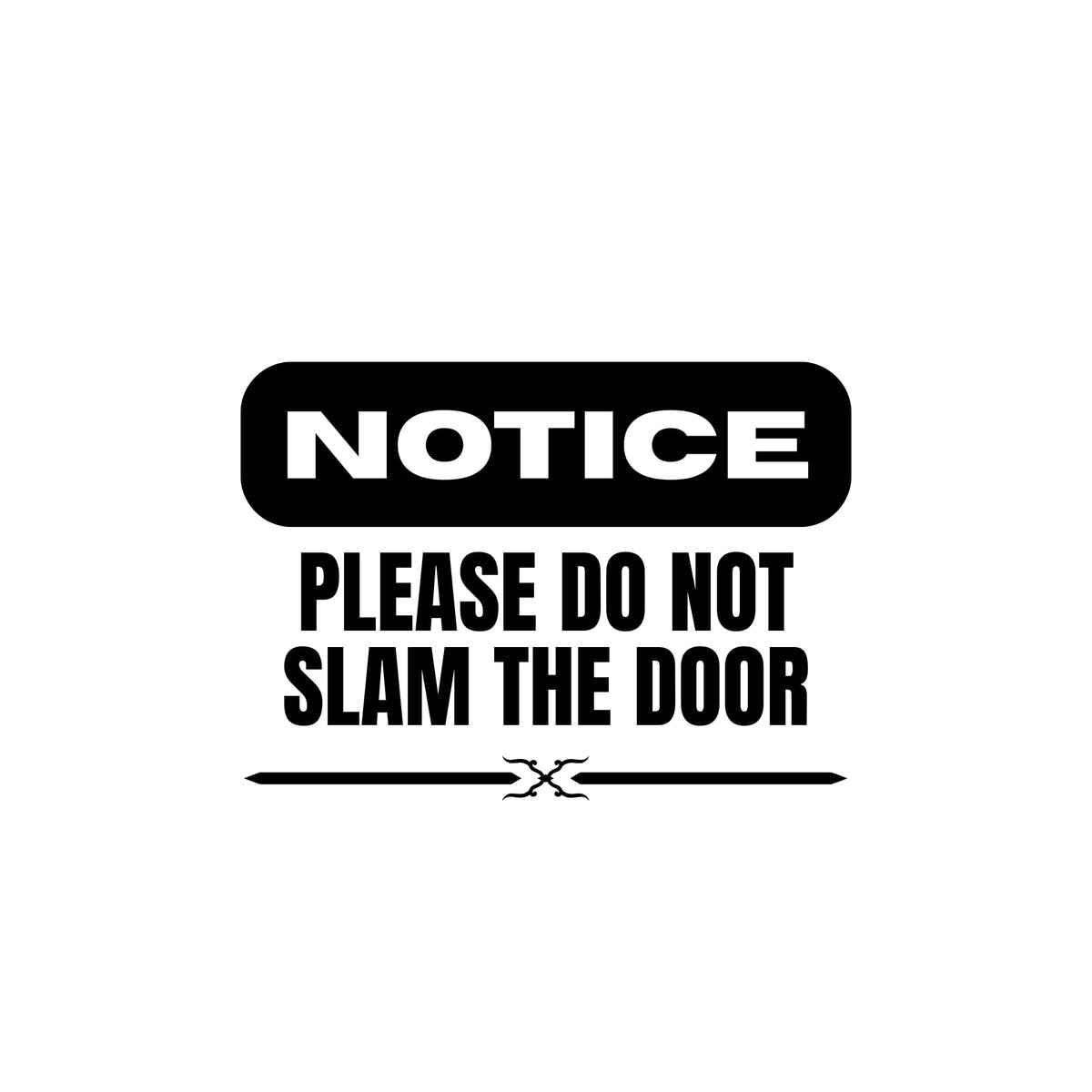 Notice Please Do Not Slam The Door Vinyl Decal Sticker | Car Window Sign | 5 Colors Available - Nostalgi Factory