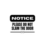 Notice Please Do Not Slam The Door Vinyl Decal Sticker | Car Window Sign | 5 Colors Available - Nostalgi Factory