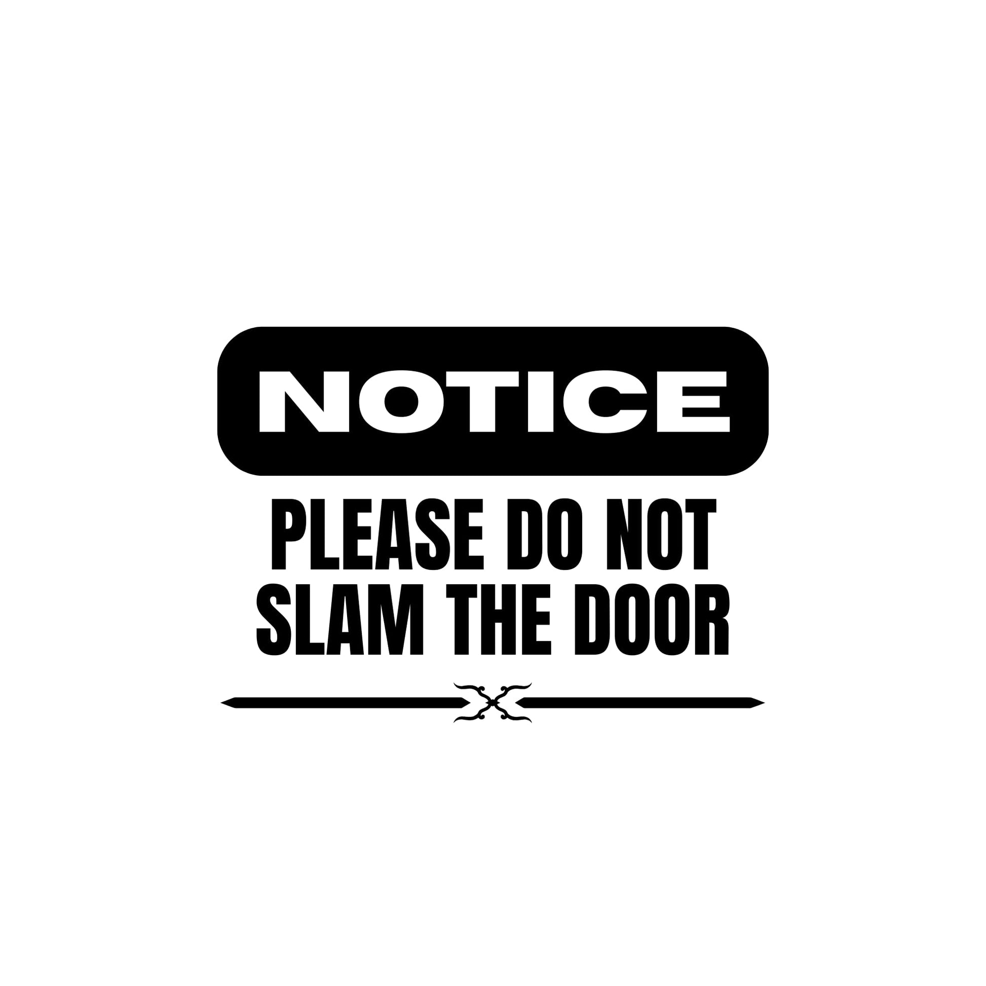 Notice Please Do Not Slam The Door Vinyl Decal Sticker | Car Window Sign | 5 Colors Available - Nostalgi Factory