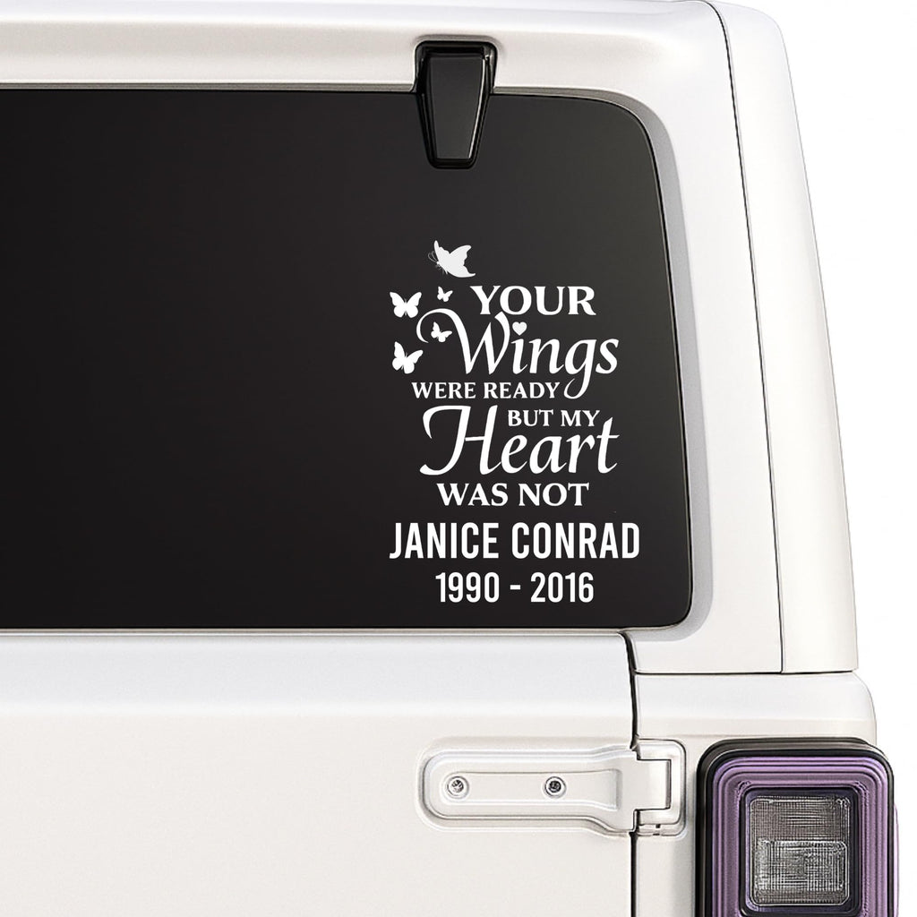 Personalized | Your Wings Were Ready But Our Hearts Were Not | Car Decal Memorial | Window Sticker with Butterflies | Custom Name and Dates | 10 Colors Available - Nostalgi Factory