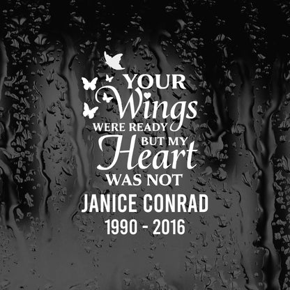 Personalized | Your Wings Were Ready But Our Hearts Were Not | Car Decal Memorial | Window Sticker with Butterflies | Custom Name and Dates | 10 Colors Available - Nostalgi Factory