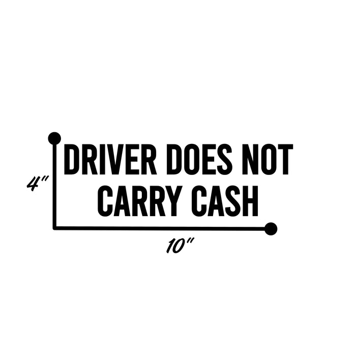 Nostalgi Factory safety vinyl decal reading "Driver Does Not Carry Cash," 4x10 inches, designed for vehicle safety signage.