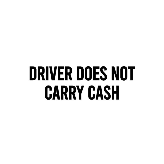 Nostalgi Factory safety vinyl decal reading "Driver Does Not Carry Cash," 4x10 inches, designed for vehicle safety signage.