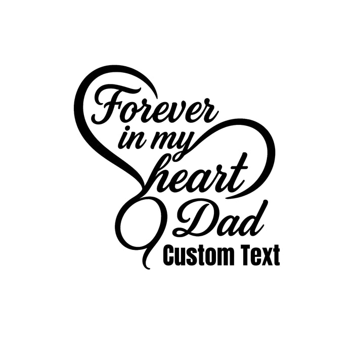 Forever in My Heart Dad vinyl decal in 5 colors, memorial tribute sticker with sentimental message on a clear background.