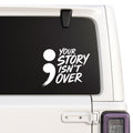 Your Story Isn't Over — semicolon decal shown on a white Jeep window